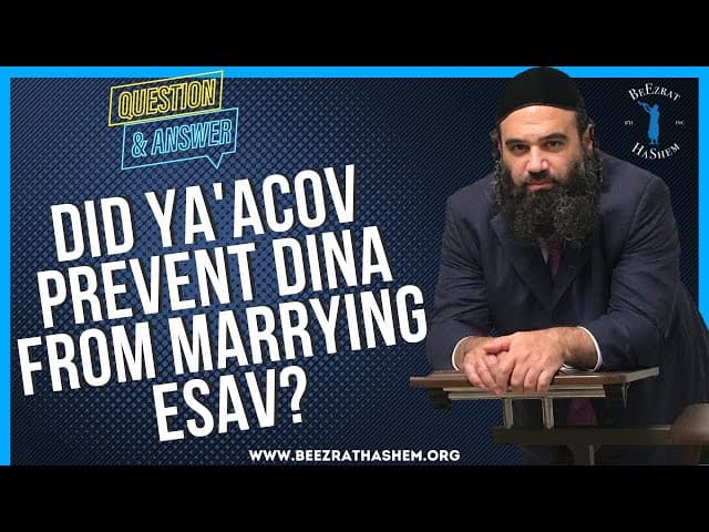 DID YA'ACOV PREVENT DINA FROM MARRYING ESAV?