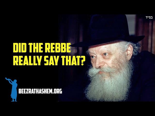 Did The Rebbe Say God Needs You?