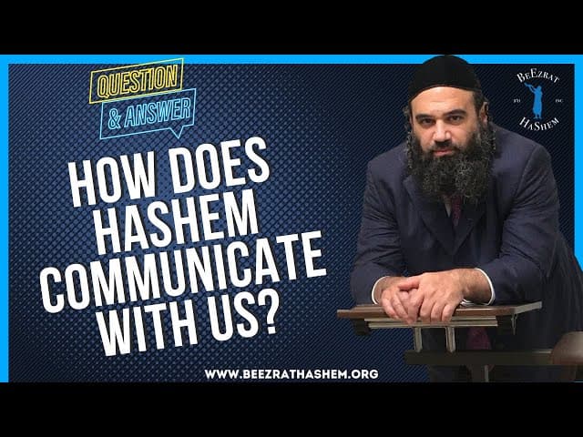 HOW DOES HASHEM COMMUNICATE WITH US?