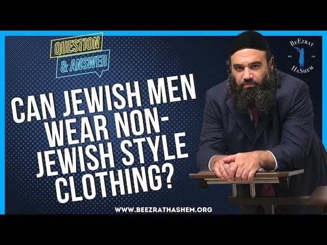 CAN JEWISH MEN WEAR NON JEWISH STYLE CLOTHING?