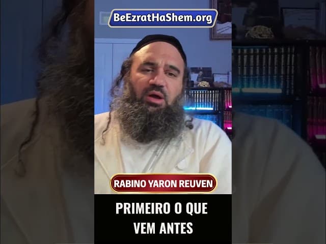 Primeiro o Que Vem Antes #Torá #Judeu #RabinoYaronReuven