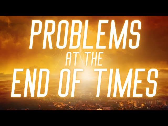 PROBLEMS AT THE END OF TIMES