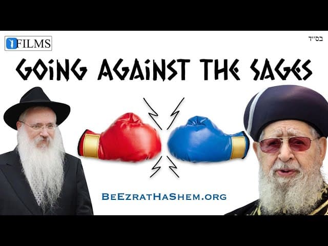 Going Against The Sages (A BeEzrat HaShem Inc. Film)
