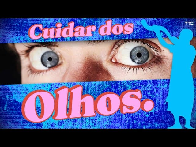 Cuidar dos Olhos!