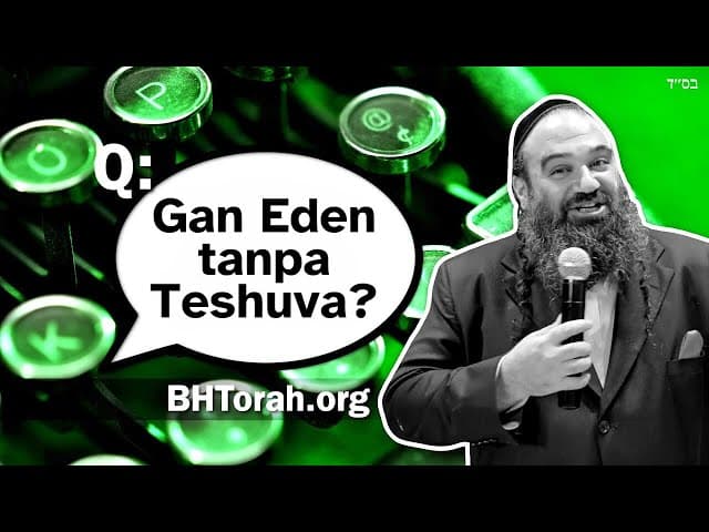 Bisakah Seseorang Pergi Ke Gan Eden Tanpa Melakukan TeShuva?