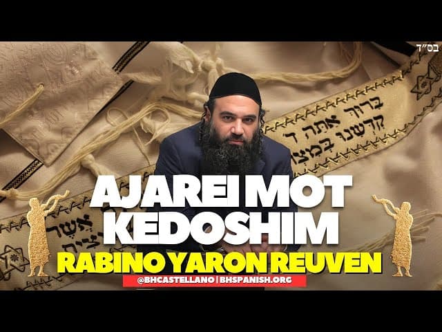 Repaso de la Parasha Ajarei Mot - Kedoshím. La razón de la Creación del mundo