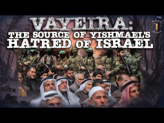 VAYEIRA: The Source of Yishmael's Hatred of Israel