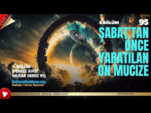 Şabat'tan önce yaratılan on mucize – 4. bölüm (Pirkei Avot Musar dersi 95)