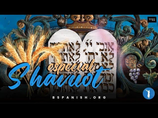 Especial Shavuot, Matán Torá y Naasé v'Nishmá (Obedeceremos y aprenderemos)