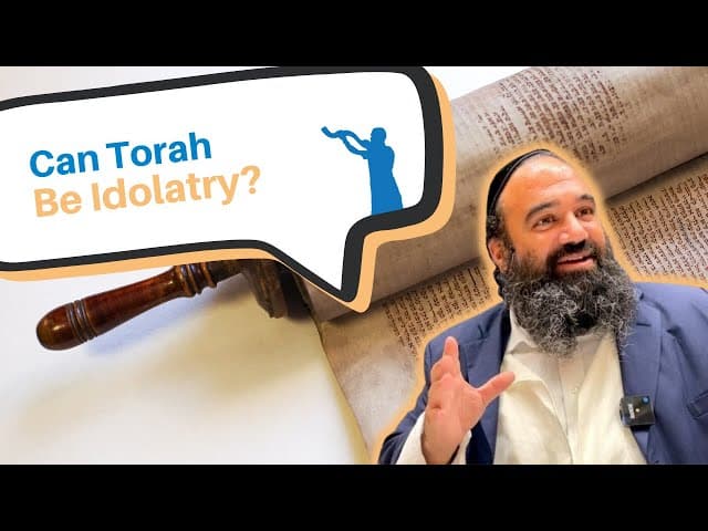 Can being obsessed with the Torah be considered idolatry?