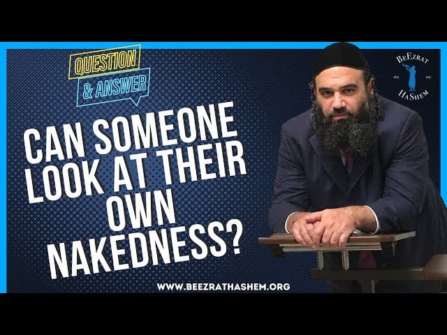   CAN SOMEONE LOOK AT THEIR OWN NAKEDNESS