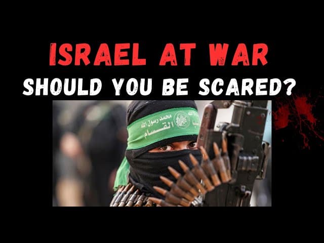 ISRAEL AT WAR: SHOULD YOU BE SCARED?