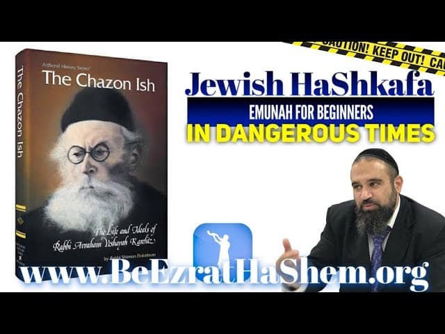 EMUNAH FOR BEGINNERS IN DANGEROUS TIMES  Jewish HaShkafa PART (2)