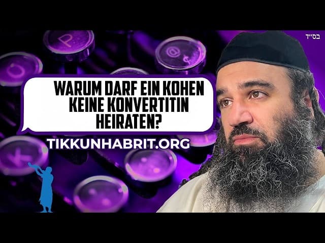 Warum darf ein Kohen keinen Konvertiten heiraten?