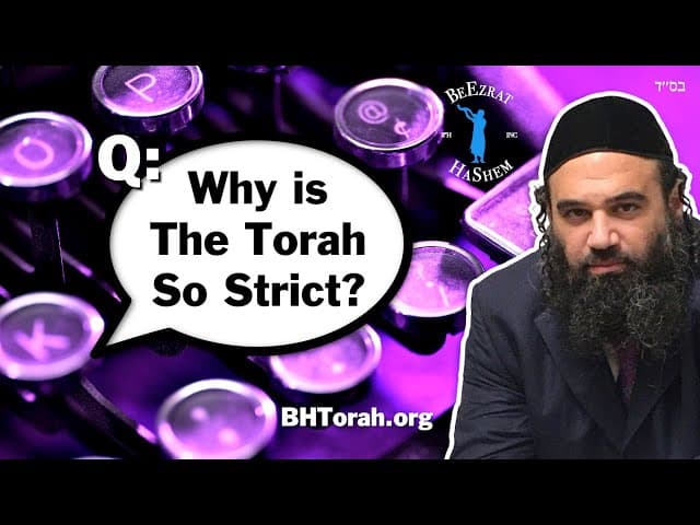 Q&A: Why is the Torah So Strict?