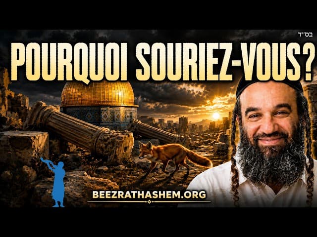 Le Renard dans le Temple :  pourquoi Rabbi Akiva a souri face à la destruction ?