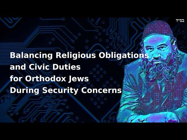 Balancing Religious Obligations and Civic Duties for Orthodox Jews During Security Concerns