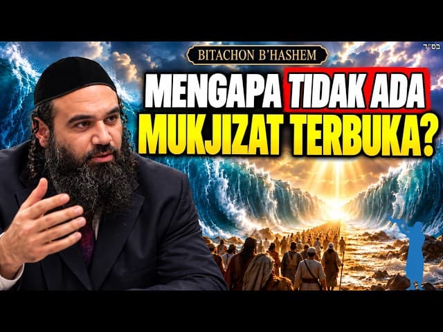 Mengapa Kita Tidak Melihat MUKJIZAT TERBUKA Saat Ini | Bitachon B’HaShem 12