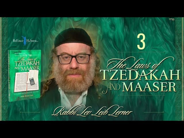 Mitzvah of Tzedakah - Laws of Tzedakah & Maaser (3)