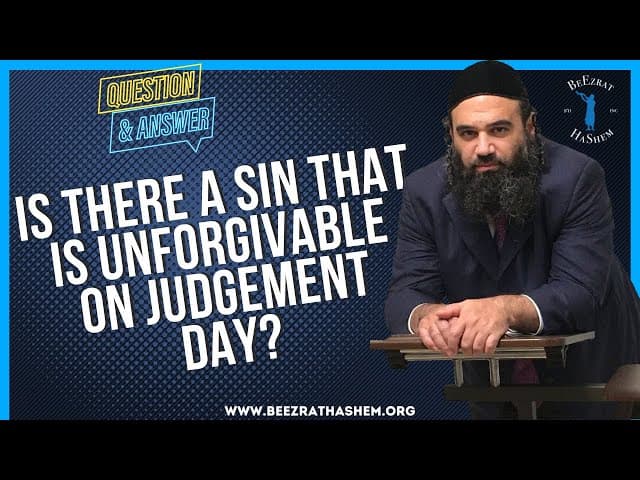 IS THERE A SIN THAT IS UNFORGIVABLE ON JUDGEMENT DAY?