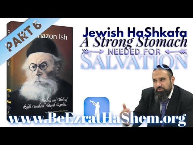 A STRONG STOMACH NEEDED FOR SALVATION - Jewish HaShkafa (6)