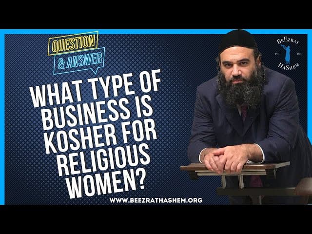   WHAT TYPE OF BUSINESS IS KOSHER FOR RELIGIOUS WOMEN
