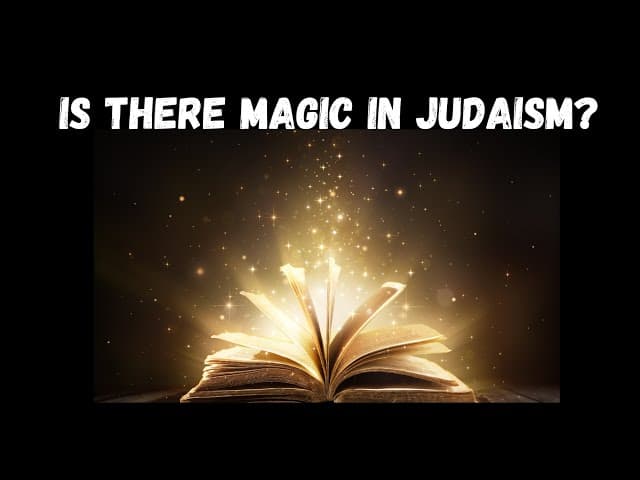 IS THERE MAGIC IN JUDAISM?