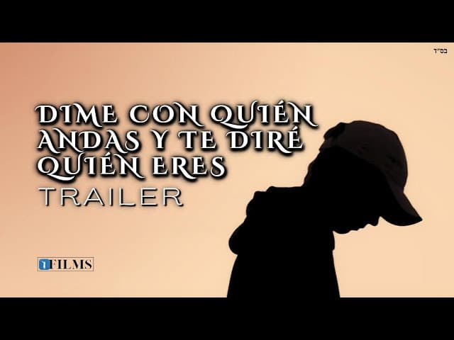 Dime con quién andas y te diré quien eres. Primer trailer de la Película, por el Rabí YARON REUVEN.
