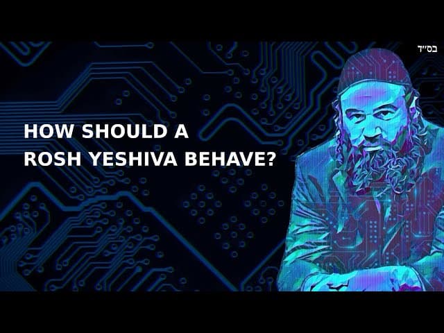 HOW SHOULD A ROSH YESHIVA BEHAVE?