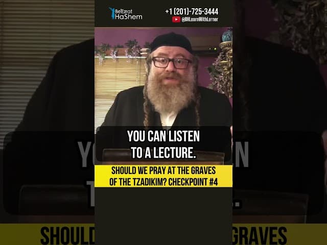 Should we pray at the graves of the Tzaddikim? 🟡 Checkpoint #4