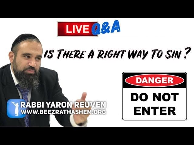 Is There A Right Way To Sin? - Q&A w/ Rabbi Yaron Reuven