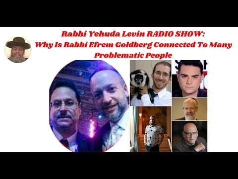 Rabbi Yehuda Levin RADIO SHOW: Why Is Rabbi Efrem Goldberg Connected To Many Problematic People