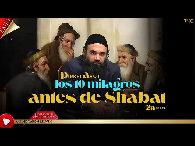 Los 10 milagros antes de Shabat PARTE 2 - MUSSAR