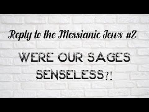 Reply To The Messianic Jews #2- Were Our Sages Senseless by Rabbi Efraim Kachlon W/English Subtitles