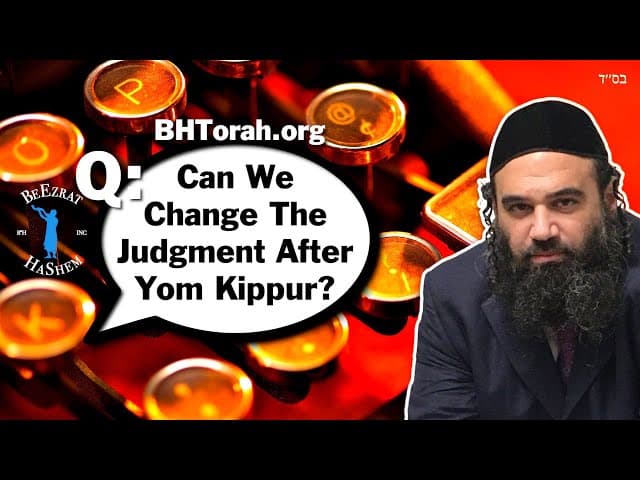 Can We Change The Judgment After Yom Kippur?