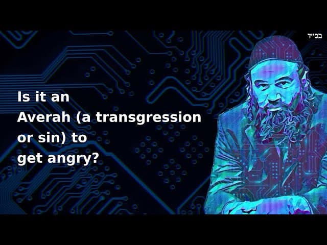 Is it an Averah (a transgression or sin) to get angry?