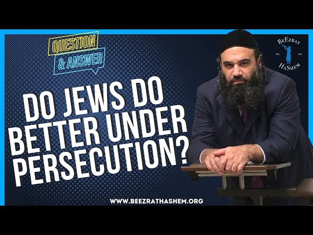 DO JEWS DO BETTER UNDER PERSECUTION?