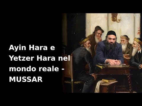 Ayin Hara e Yetzer Hara nel mondo reale - MUSSAR