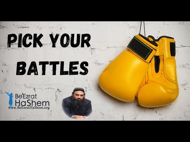 PICK YOUR BATTLES