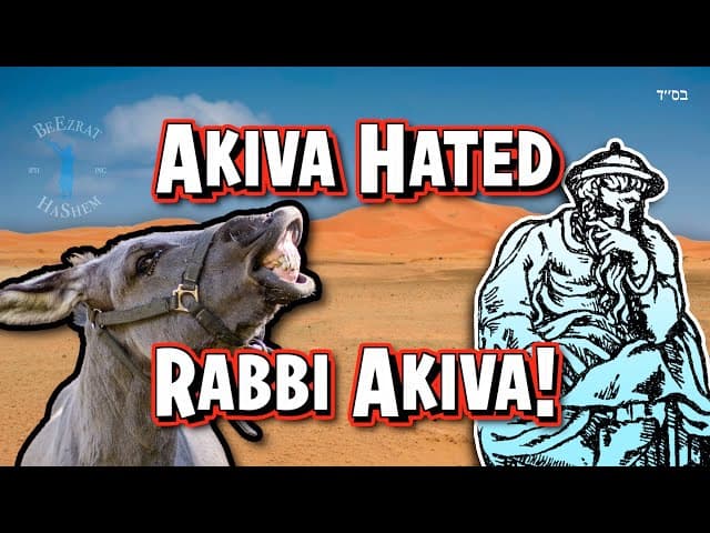 Akiva Hated Rabbi Akiva!