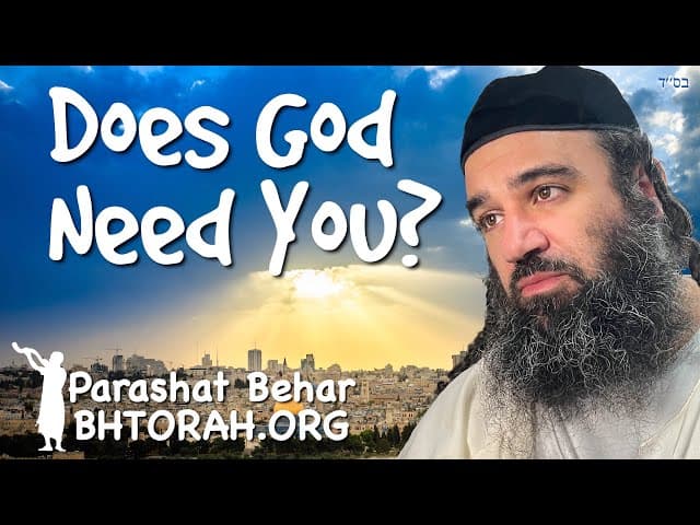 Does God Need You? Parashat Behar