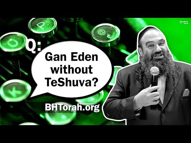 Can A Person Go To Gan Eden Without Doing TeShuva?