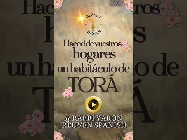 Haced de vuestros hogares un habitáculo de LA TORÁ #judíos #rabinoyaronreuven #shabbatshalom