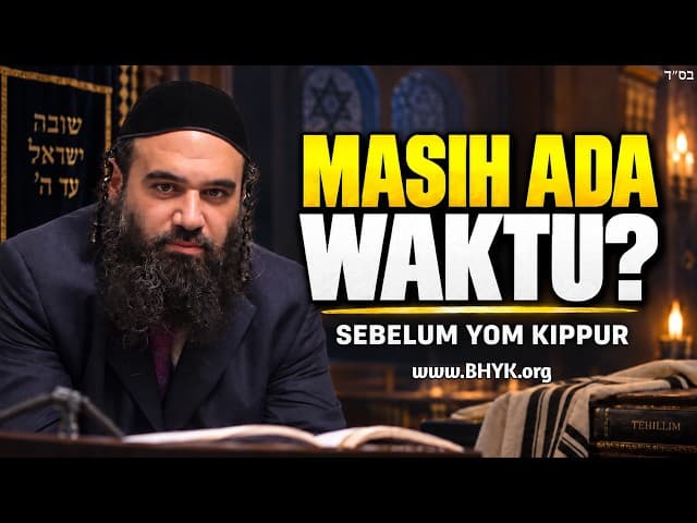 Kesempatan Terakhir Sebelum Yom Kippur — Pirkei Avot 64