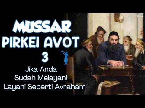 Jika Anda Sudah Melayani, Layani Seperti Avraham - MUSSAR Pirkei Avot (3)
