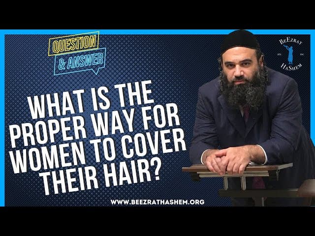 WHAT IS THE PROPER WAY FOR WOMEN TO COVER THEIR HAIR?
