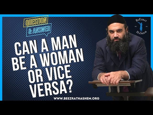   CAN A MAN BE A WOMAN OR VICE VERSA