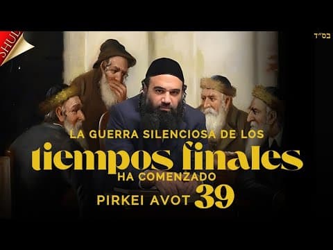 La guerra silenciosa de los tiempos finales ha comenzado - MUSSAR Pirkei Avot (39)