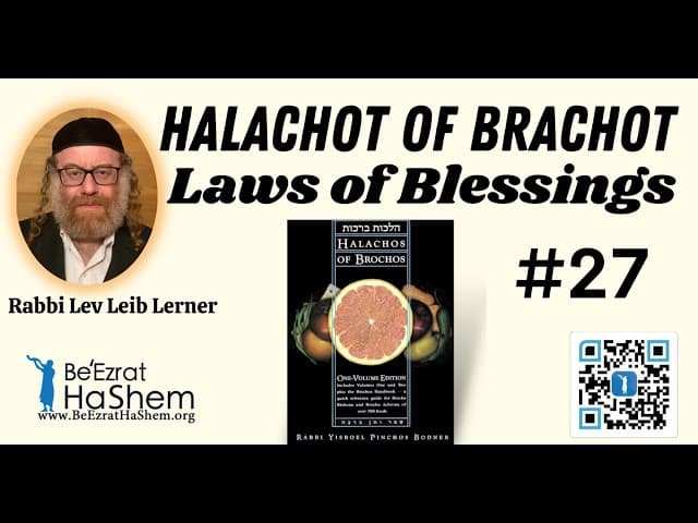 Halachot of Brachot (Laws of Blessings - 27)