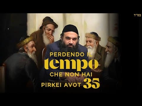 Perdere tempo che non hai. - MUSSAR Pirkei Avot
